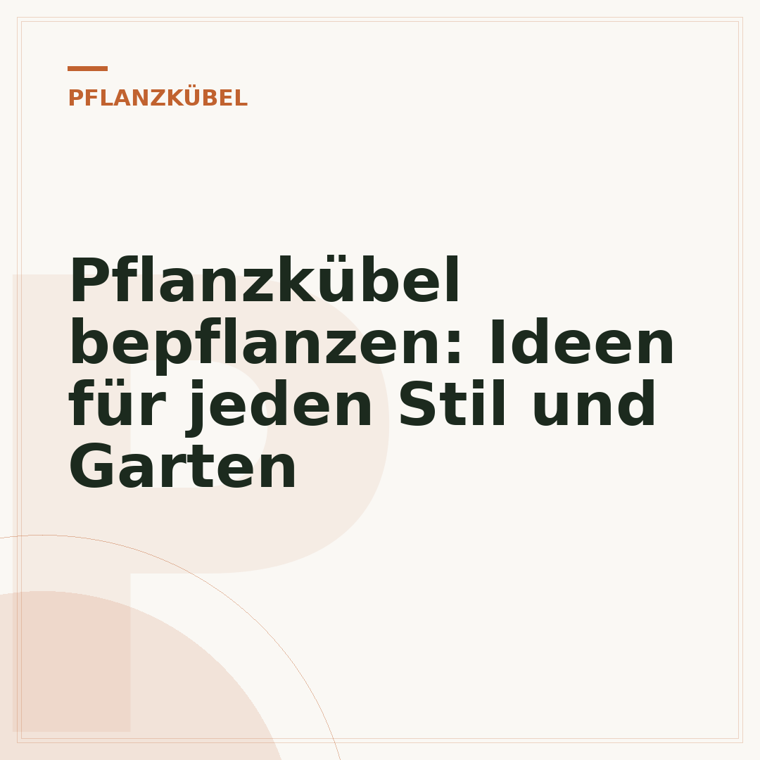 Pflanzkübel bepflanzen: Ideen für jeden Stil und Garten