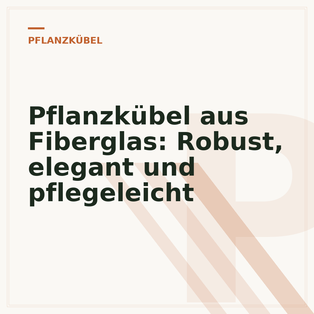 Pflanzkübel aus Fiberglas: Robust, elegant und pflegeleicht