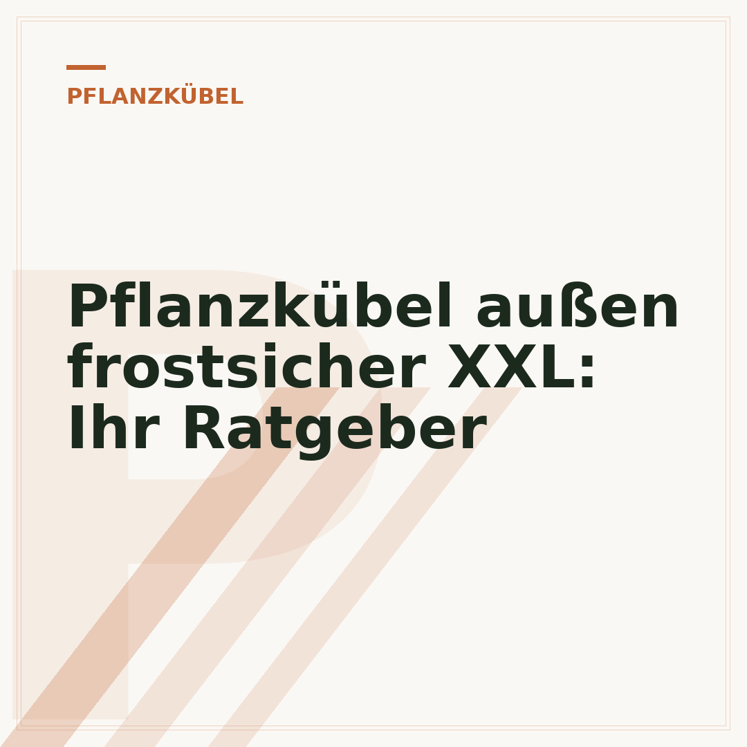 Pflanzkübel außen frostsicher XXL: Ihr Ratgeber