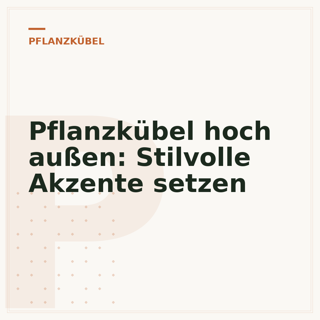 Pflanzkübel hoch außen: Stilvolle Akzente setzen