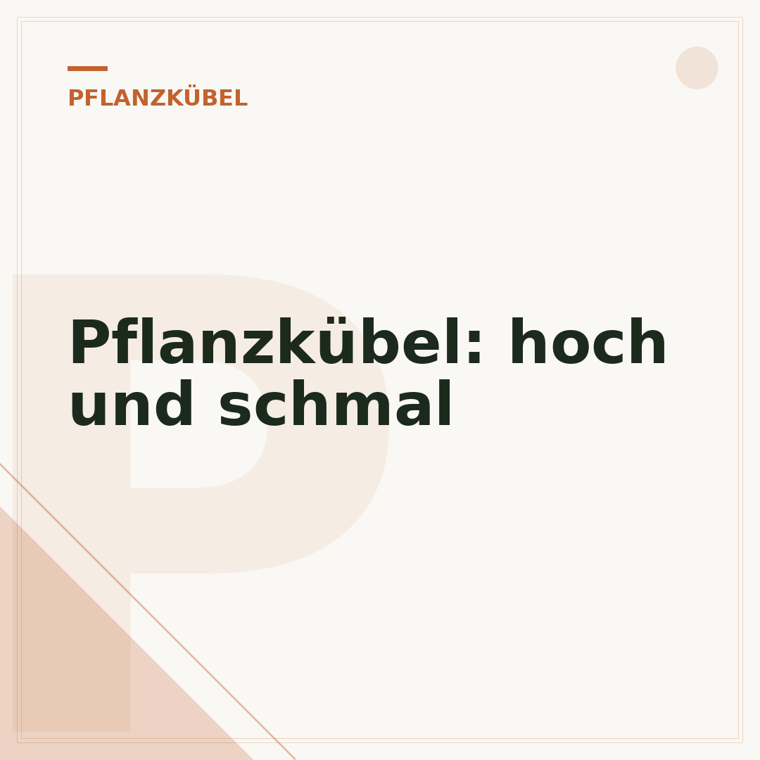 Pflanzkübel: hoch und schmal
