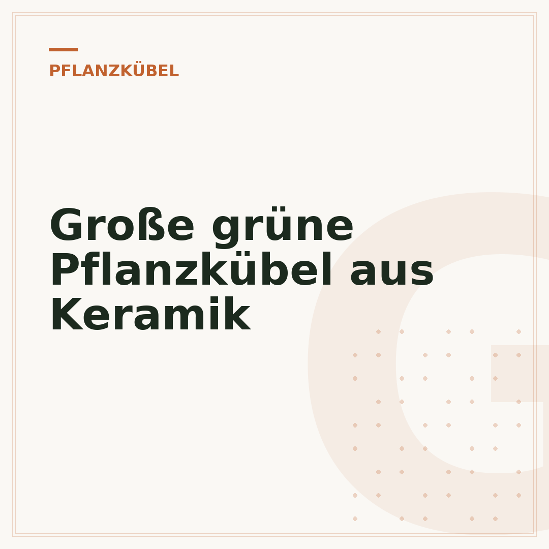 Große grüne Pflanzkübel aus Keramik