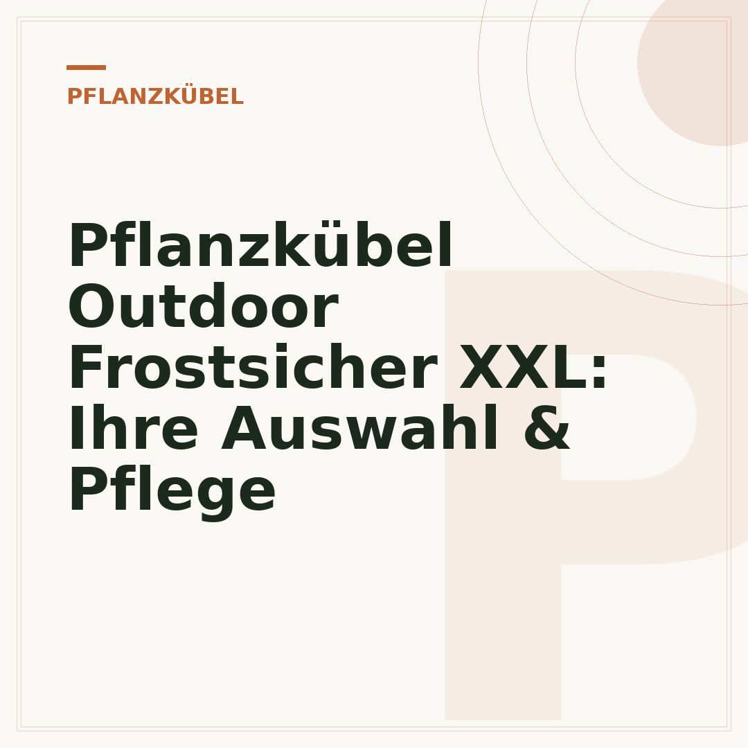 Pflanzkübel Outdoor Frostsicher XXL: Ihre Auswahl & Pflege