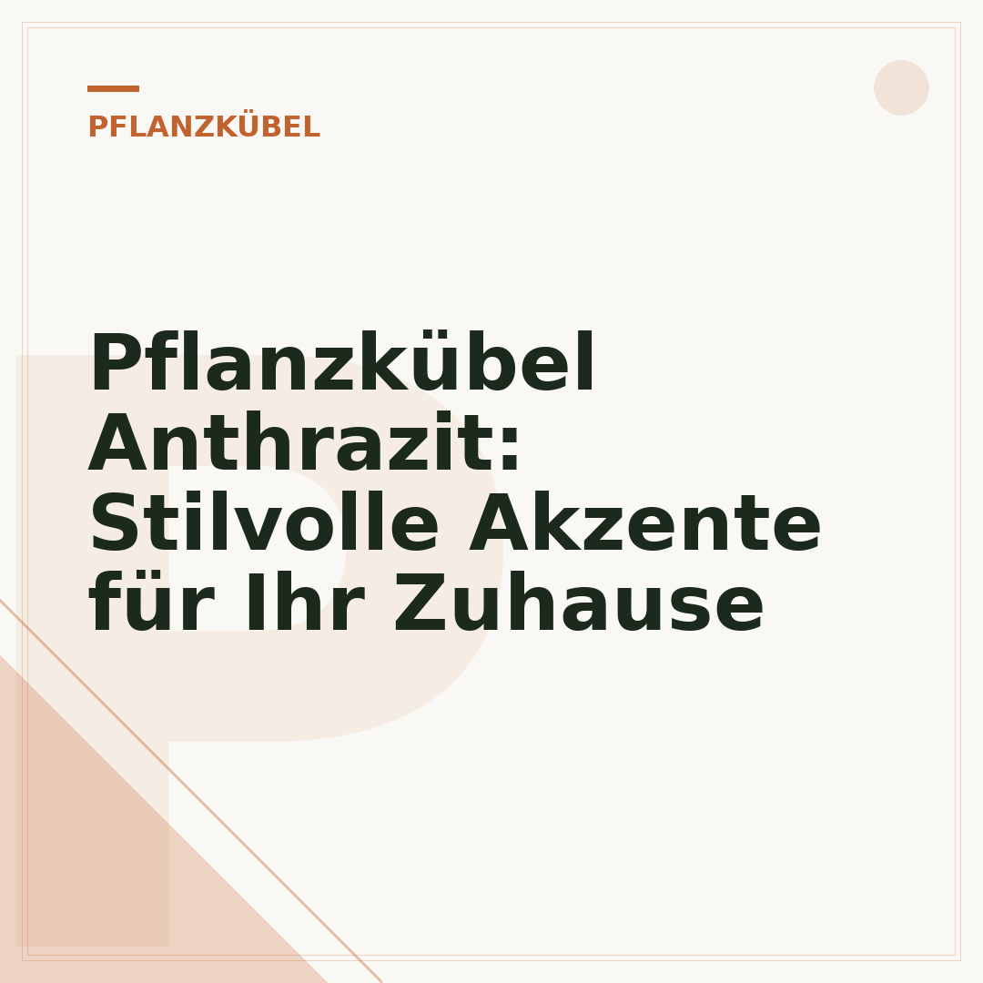Pflanzkübel Anthrazit: Stilvolle Akzente für Ihr Zuhause