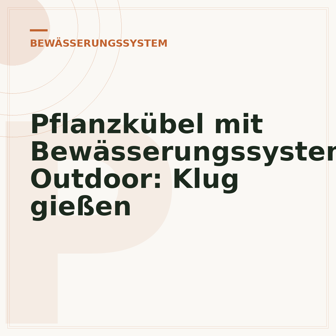 Pflanzkübel mit Bewässerungssystem Outdoor: Klug gießen