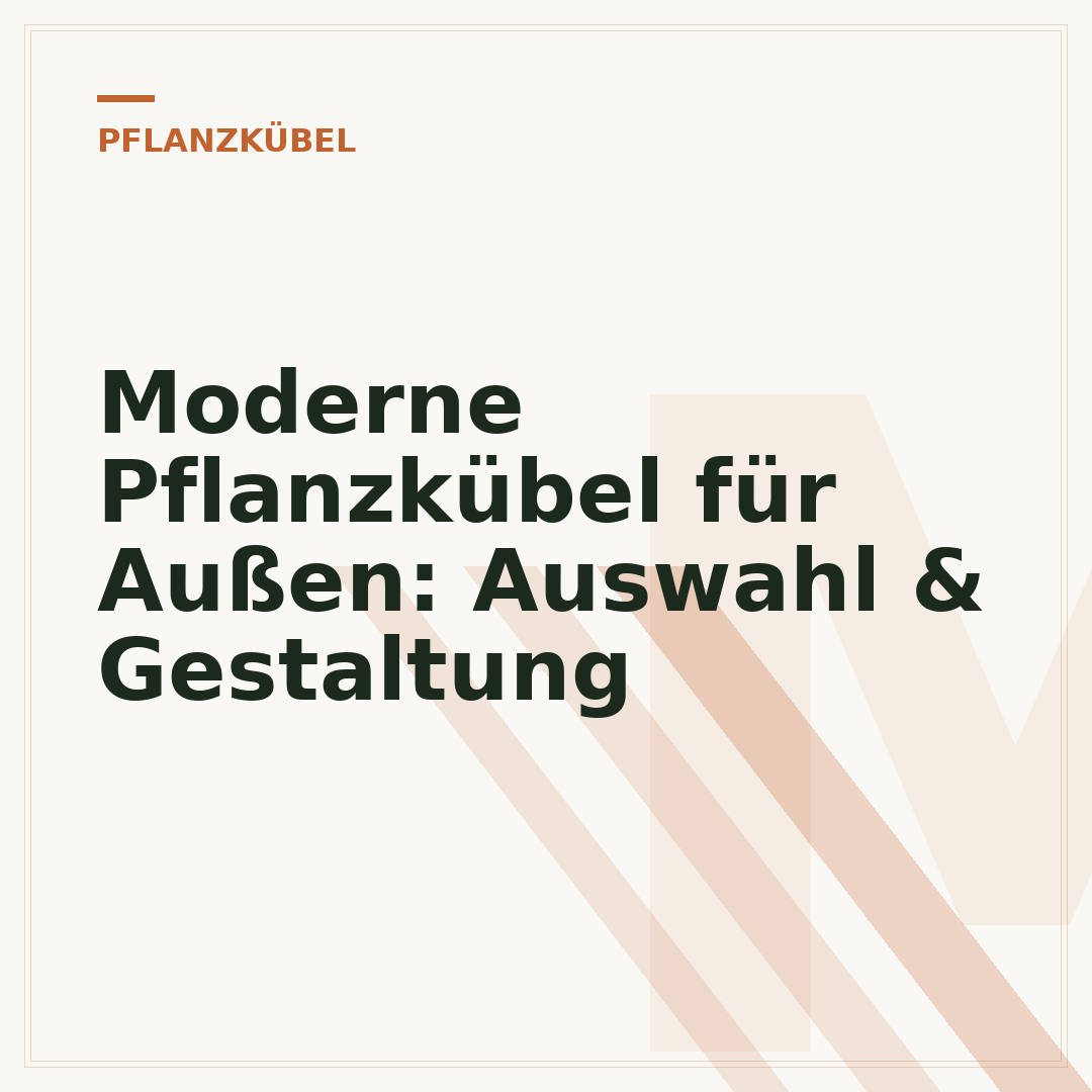 Moderne Pflanzkübel für Außen: Auswahl & Gestaltung