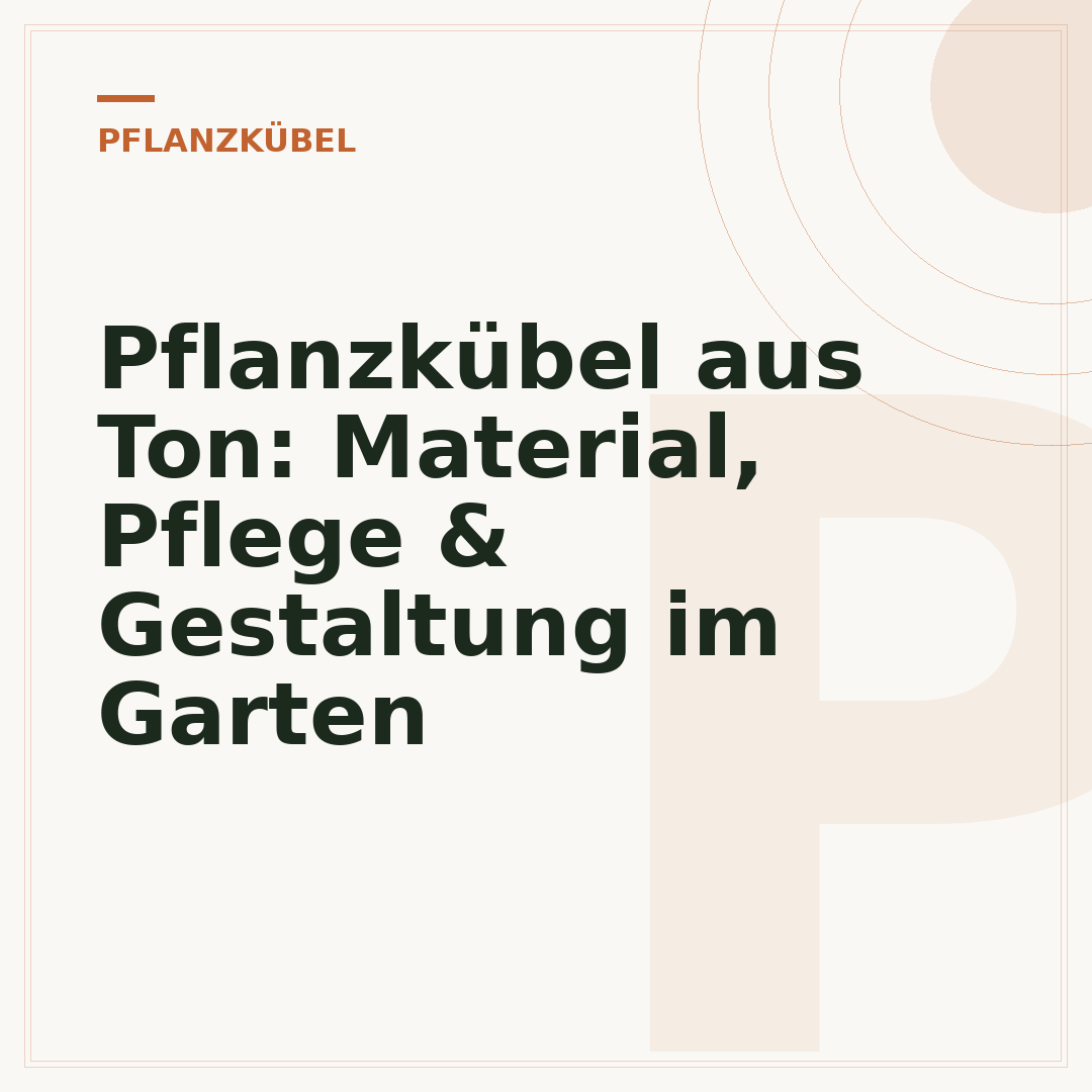 Pflanzkübel aus Ton: Material, Pflege & Gestaltung im Garten