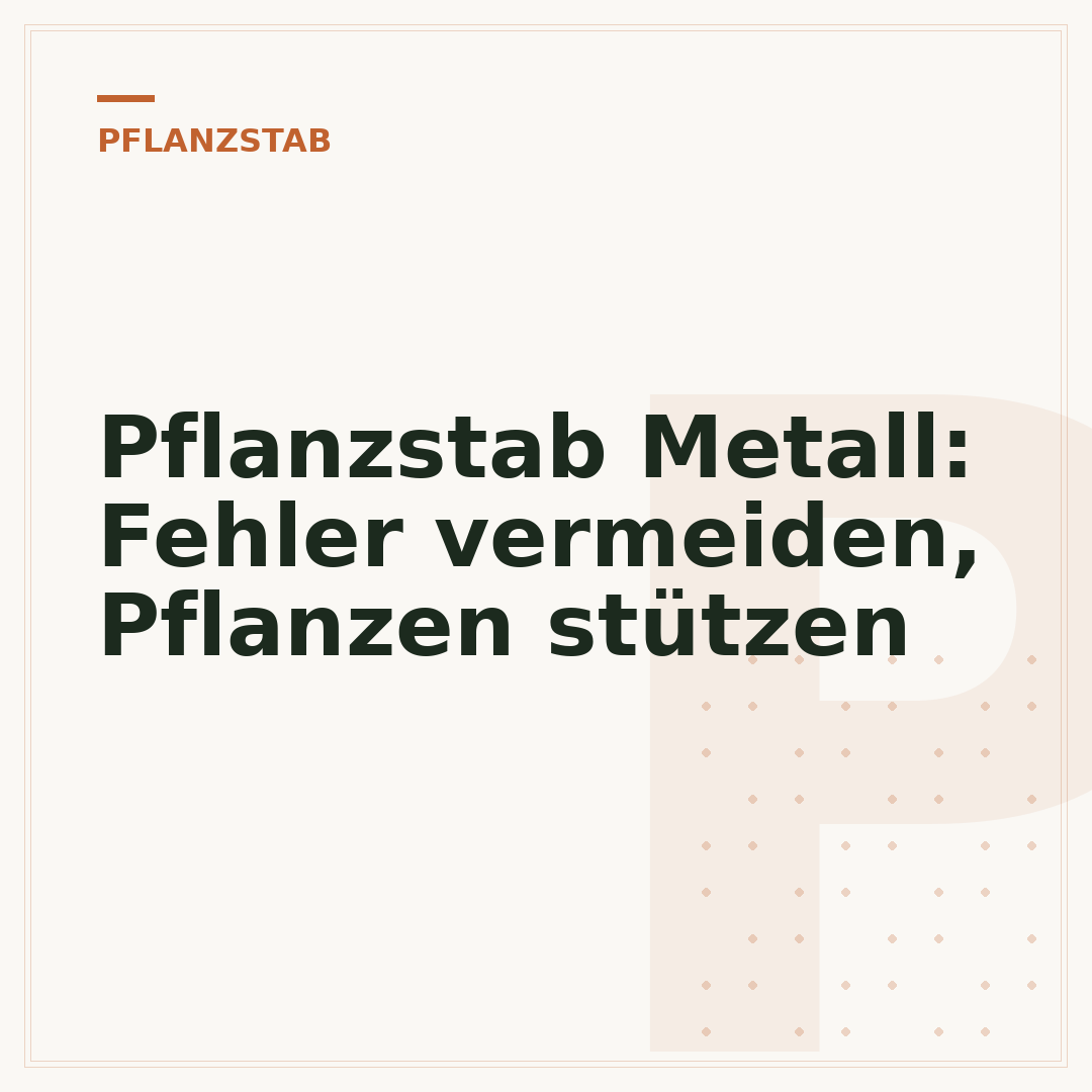 Pflanzstab Metall: Fehler vermeiden, Pflanzen stützen