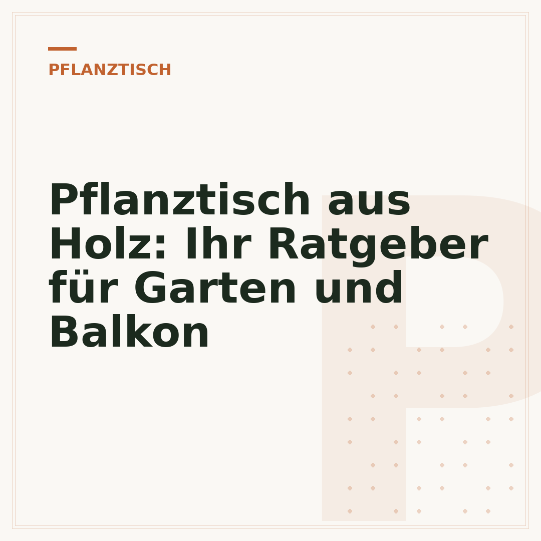Pflanztisch aus Holz: Ihr Ratgeber für Garten und Balkon