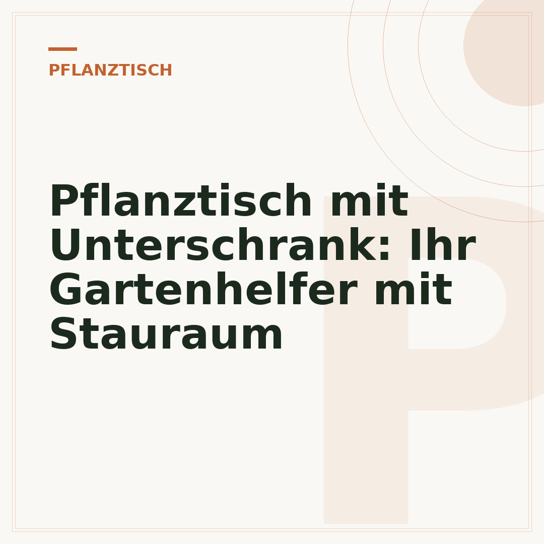 Pflanztisch mit Unterschrank: Ihr Gartenhelfer mit Stauraum