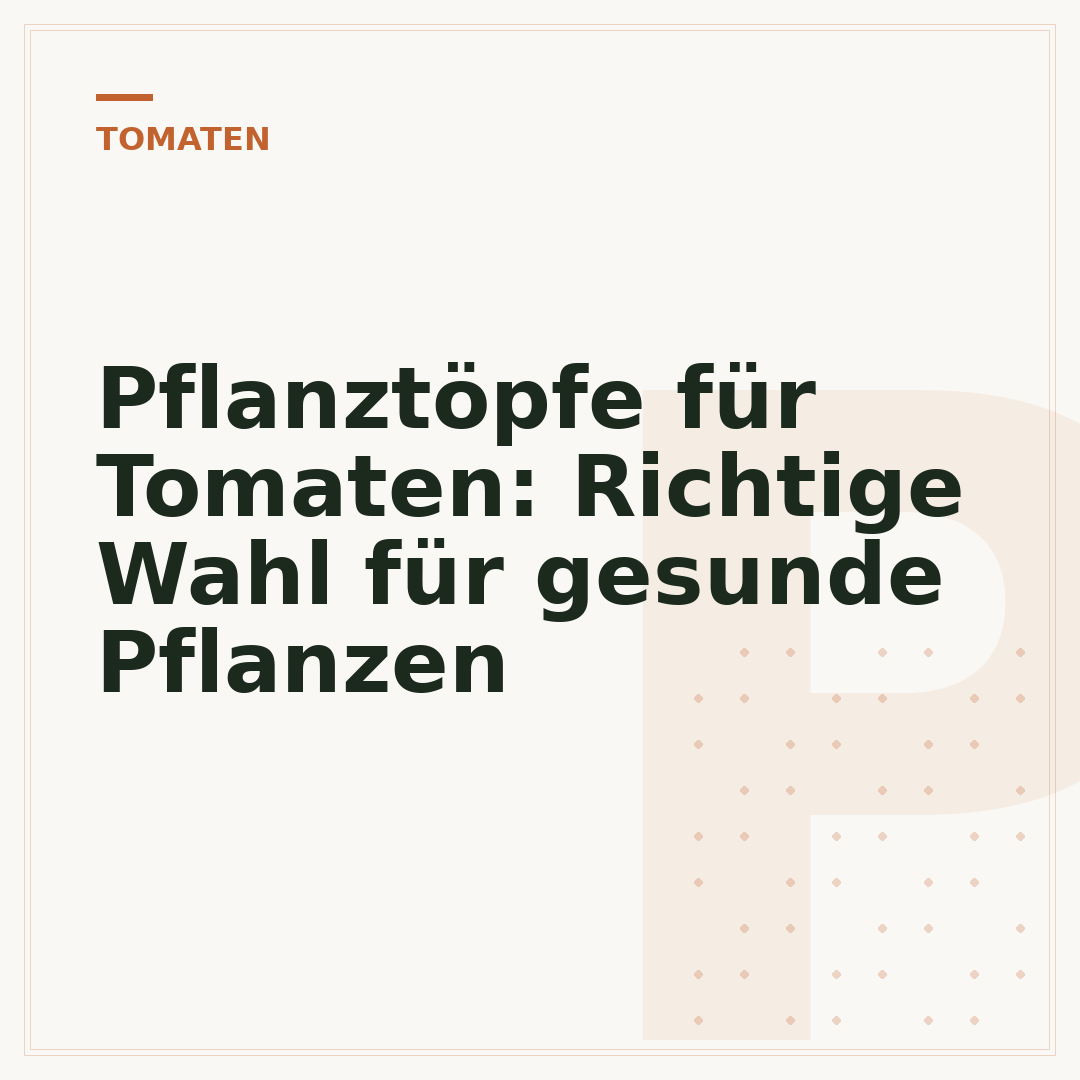 Pflanztöpfe für Tomaten: Richtige Wahl für gesunde Pflanzen