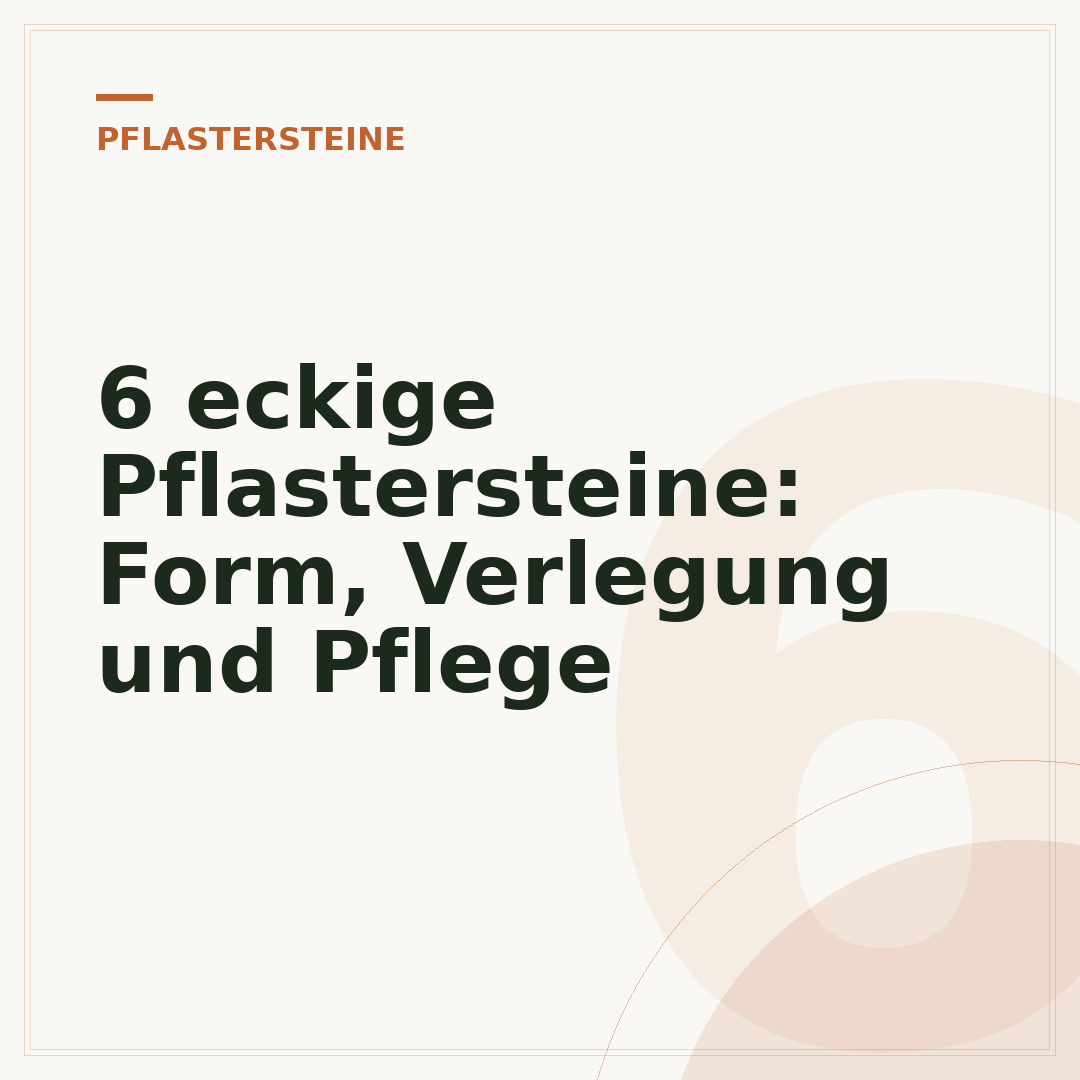 6 eckige Pflastersteine: Form, Verlegung und Pflege