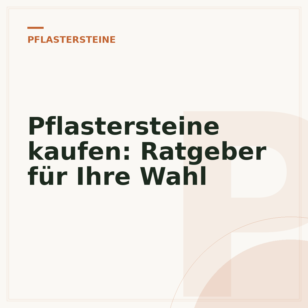 Pflastersteine kaufen: Ratgeber für Ihre Wahl