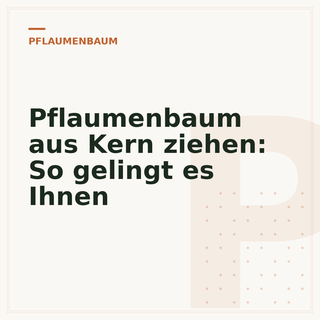 Pflaumenbaum aus Kern ziehen: So gelingt es Ihnen