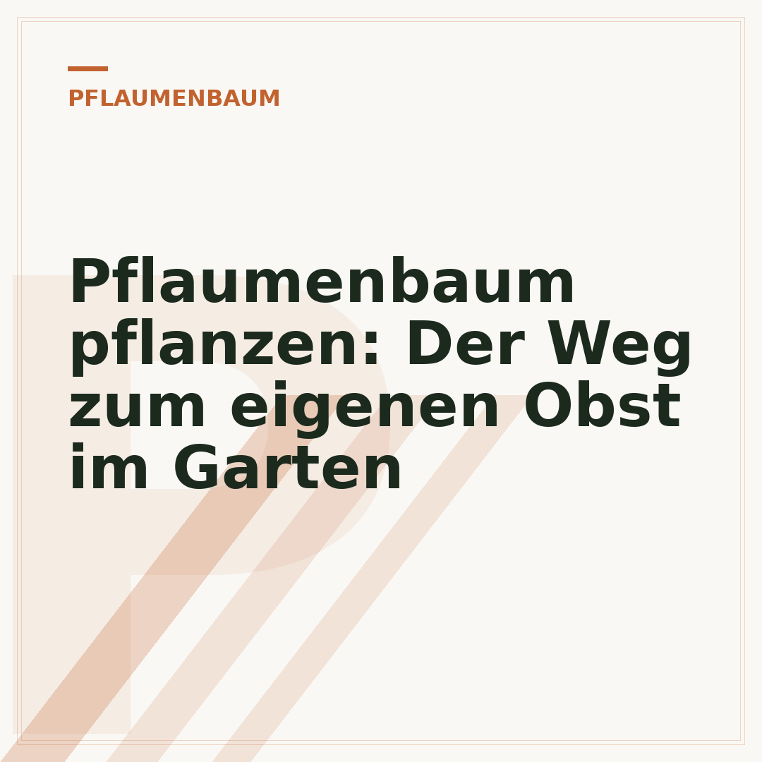 Pflaumenbaum pflanzen: Der Weg zum eigenen Obst im Garten