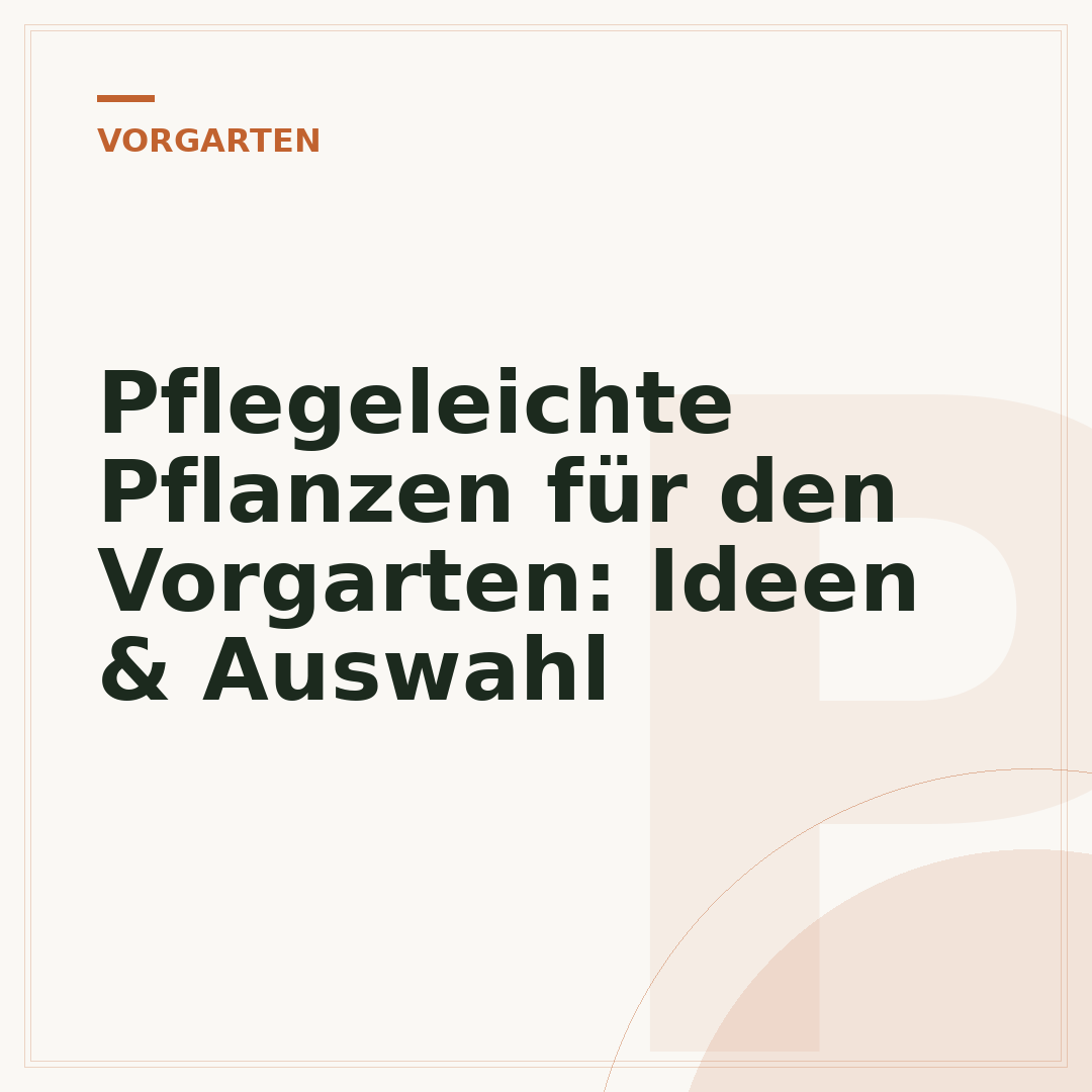 Pflegeleichte Pflanzen für den Vorgarten: Ideen & Auswahl