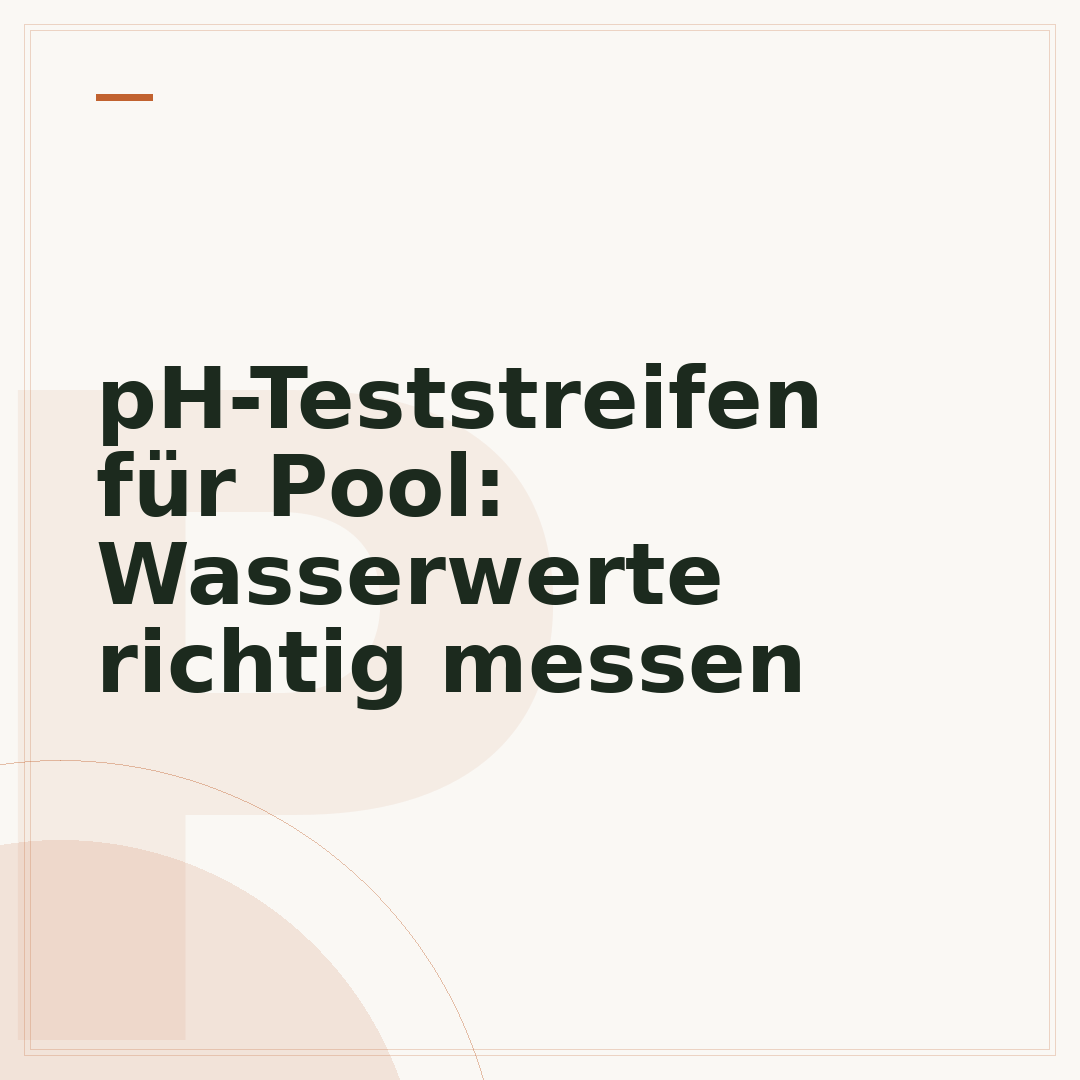 pH-Teststreifen für Pool: Wasserwerte richtig messen