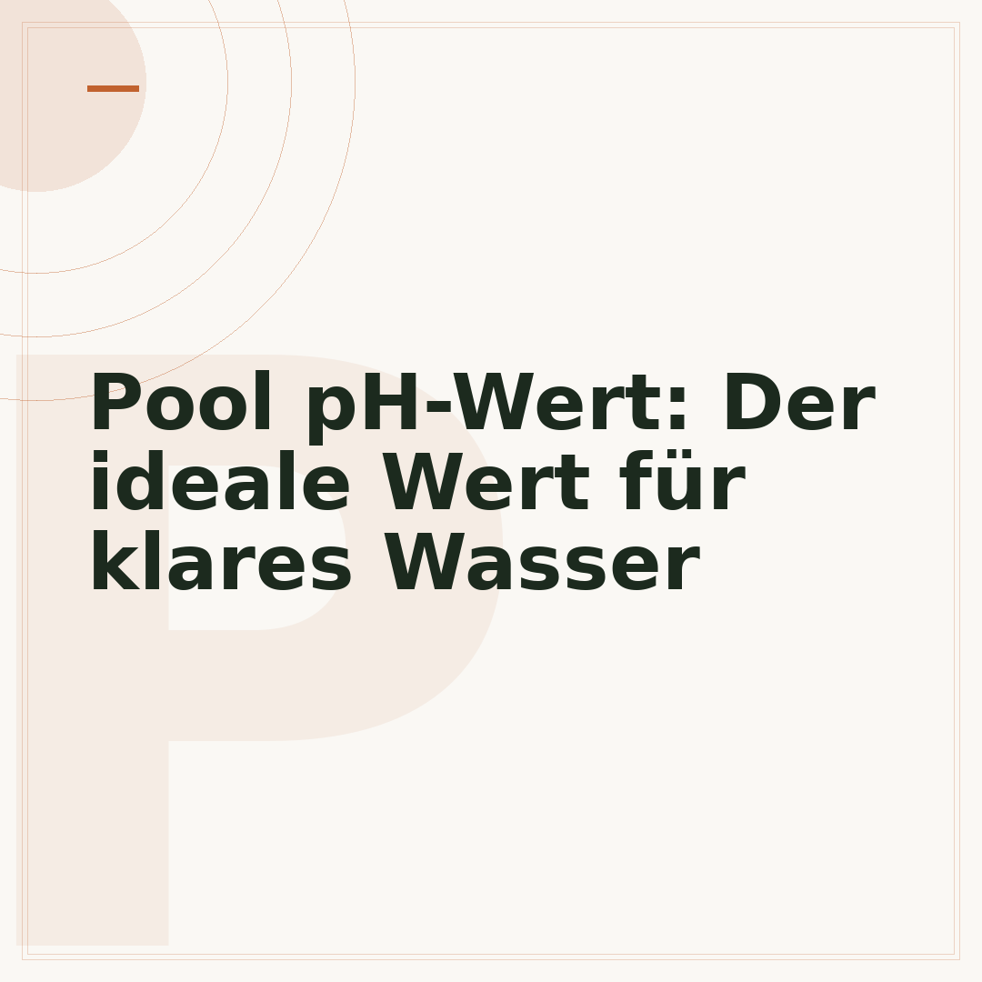 Pool pH-Wert: Der ideale Wert für klares Wasser