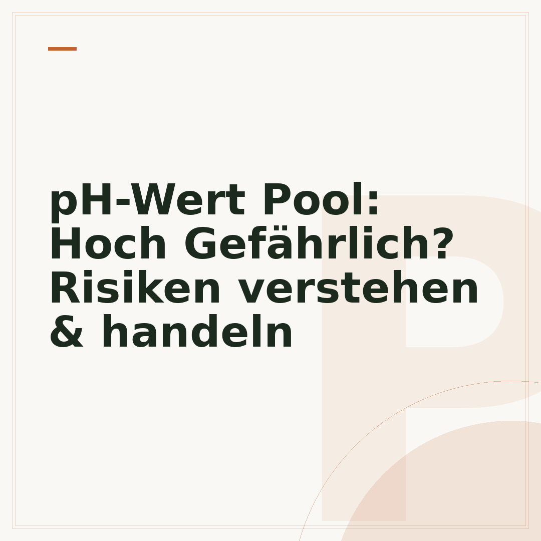 pH-Wert Pool: Hoch Gefährlich? Risiken verstehen & handeln
