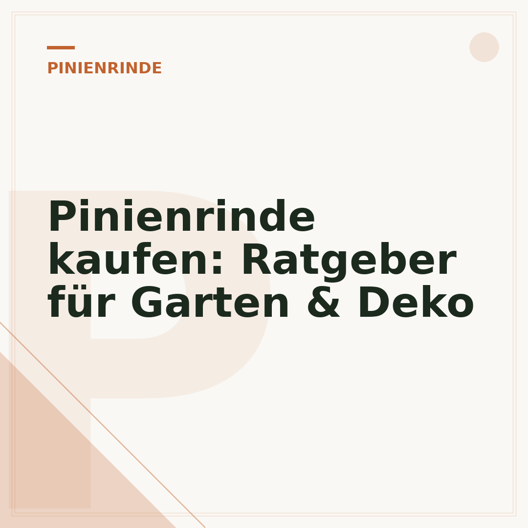 Pinienrinde kaufen: Ratgeber für Garten & Deko