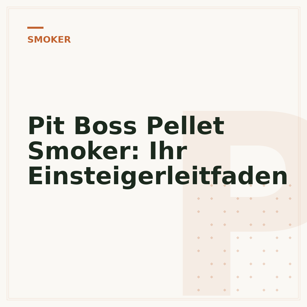 Pit Boss Pellet Smoker: Ihr Einsteigerleitfaden