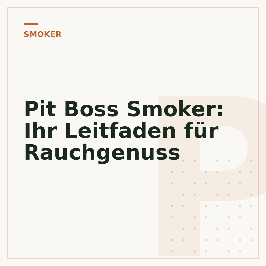Pit Boss Smoker: Ihr Leitfaden für Rauchgenuss