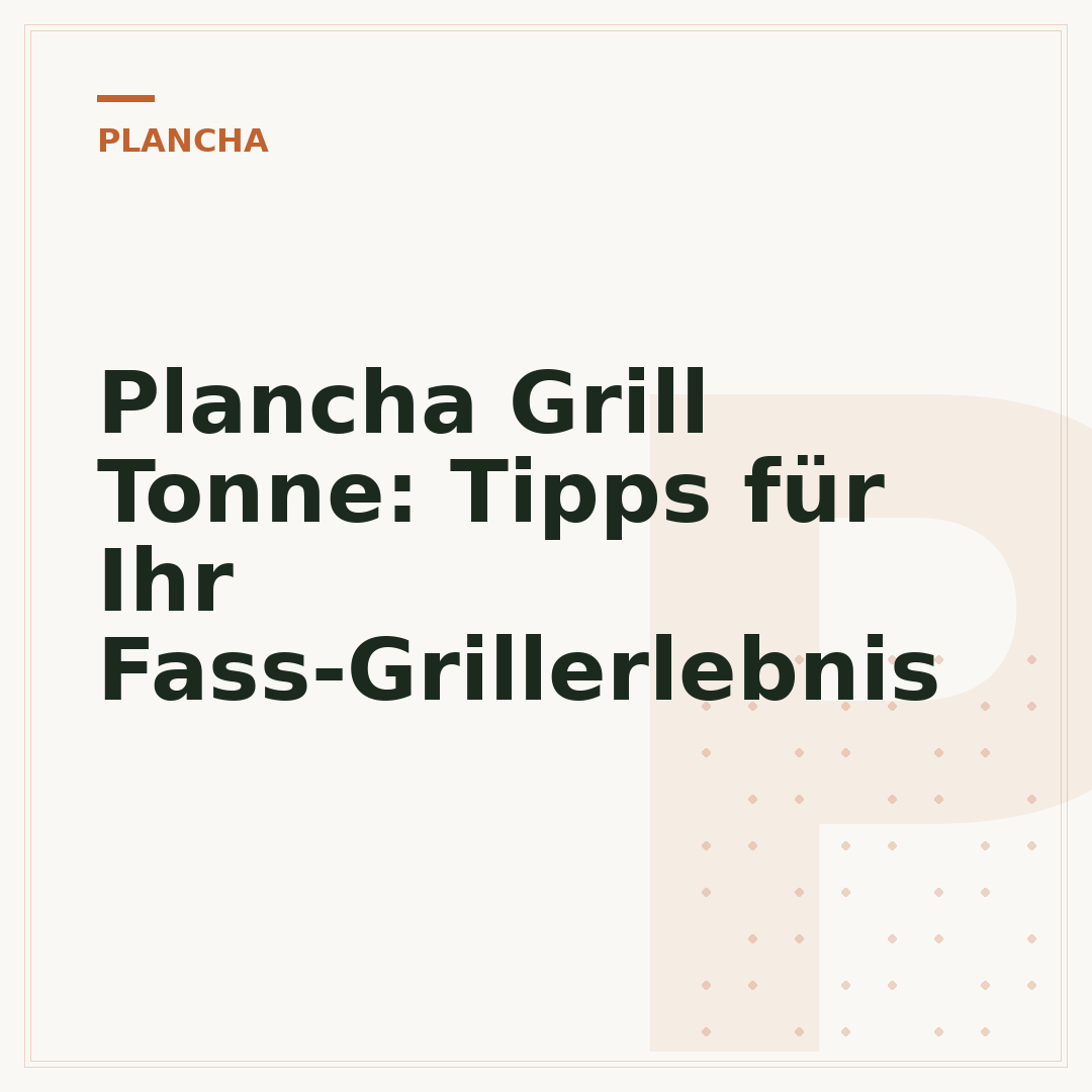 Plancha Grill Tonne: Tipps für Ihr Fass-Grillerlebnis