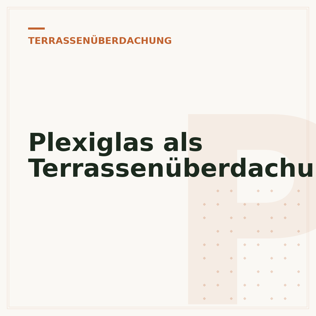 Plexiglas als Terrassenüberdachung