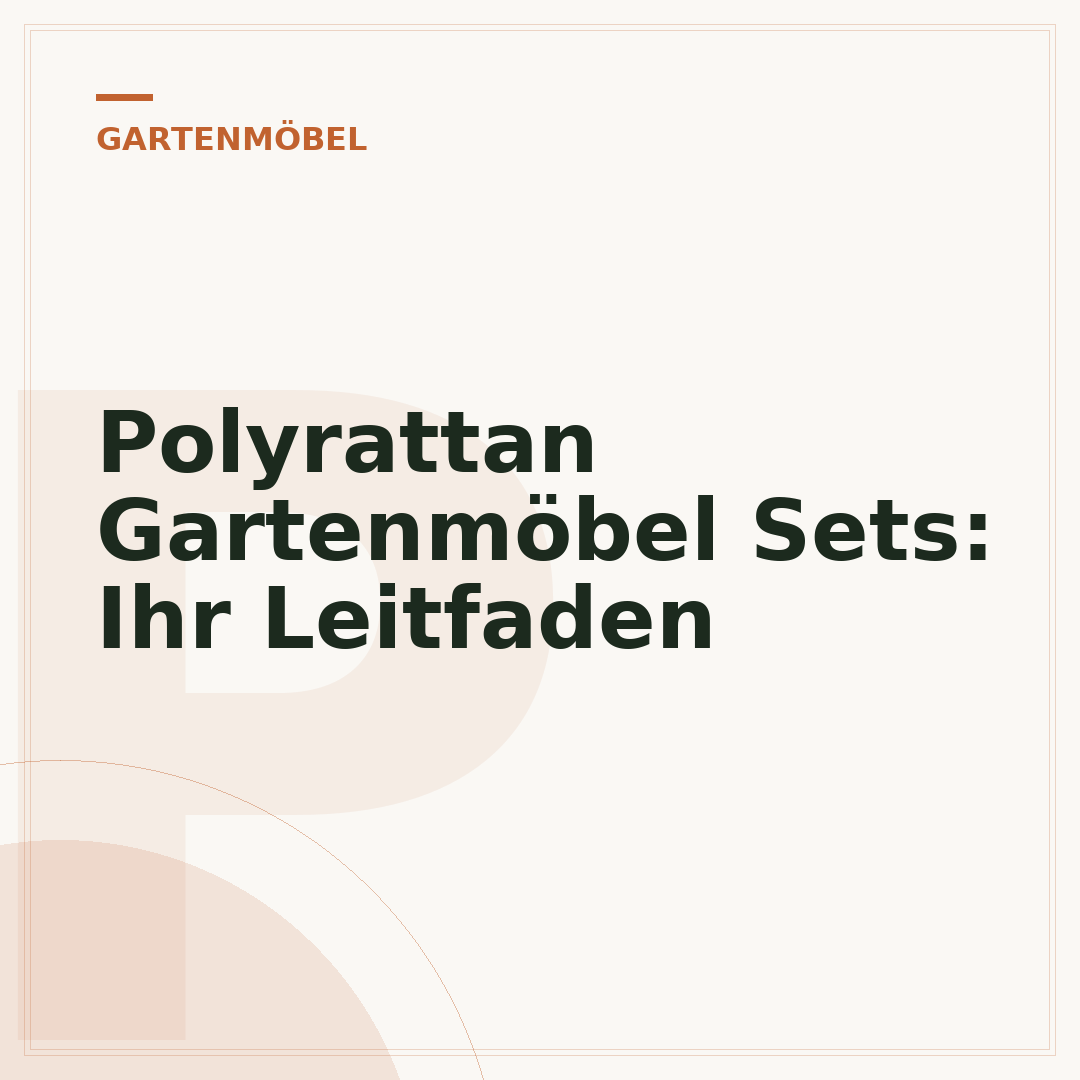 Polyrattan Gartenmöbel Sets: Ihr Leitfaden