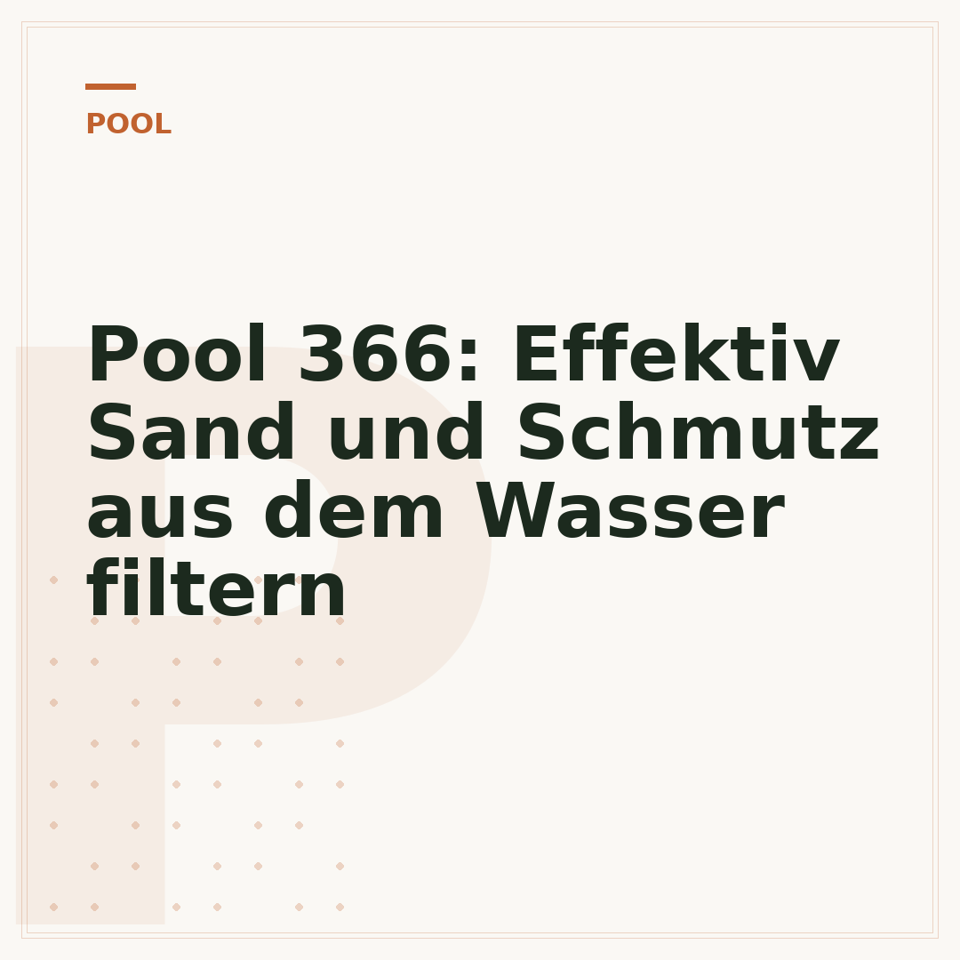 Pool 366: Effektiv Sand und Schmutz aus dem Wasser filtern
