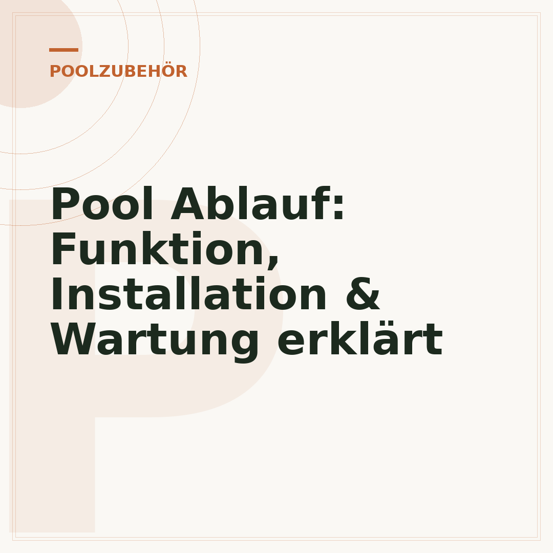Pool Ablauf: Funktion, Installation & Wartung erklärt