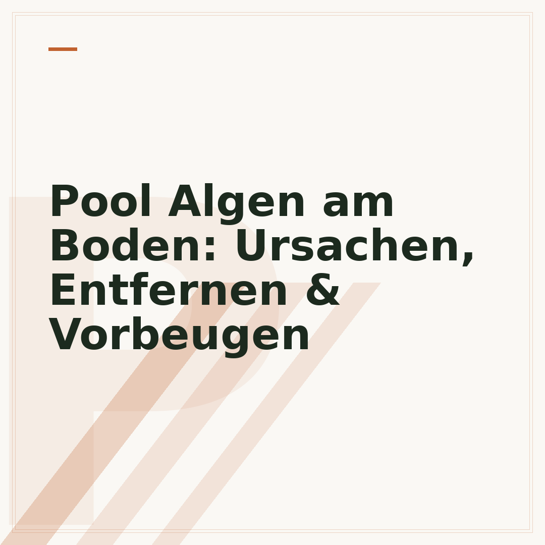 Pool Algen am Boden: Ursachen, Entfernen & Vorbeugen