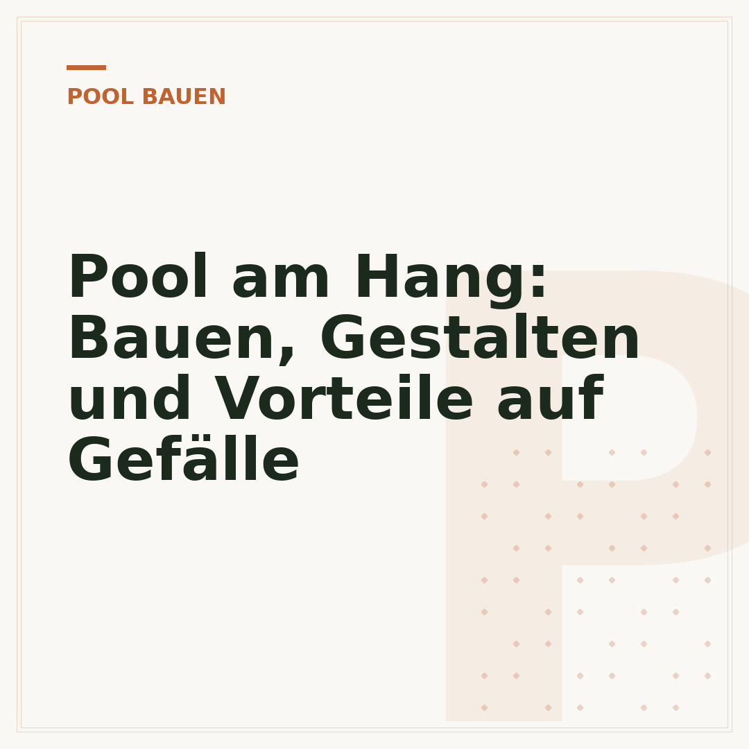 Pool am Hang: Bauen, Gestalten und Vorteile auf Gefälle