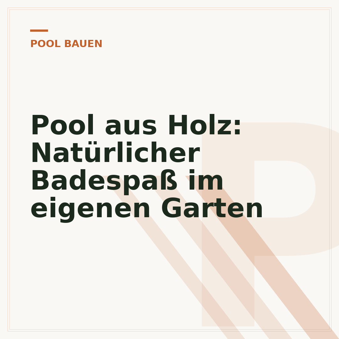 Pool aus Holz: Natürlicher Badespaß im eigenen Garten