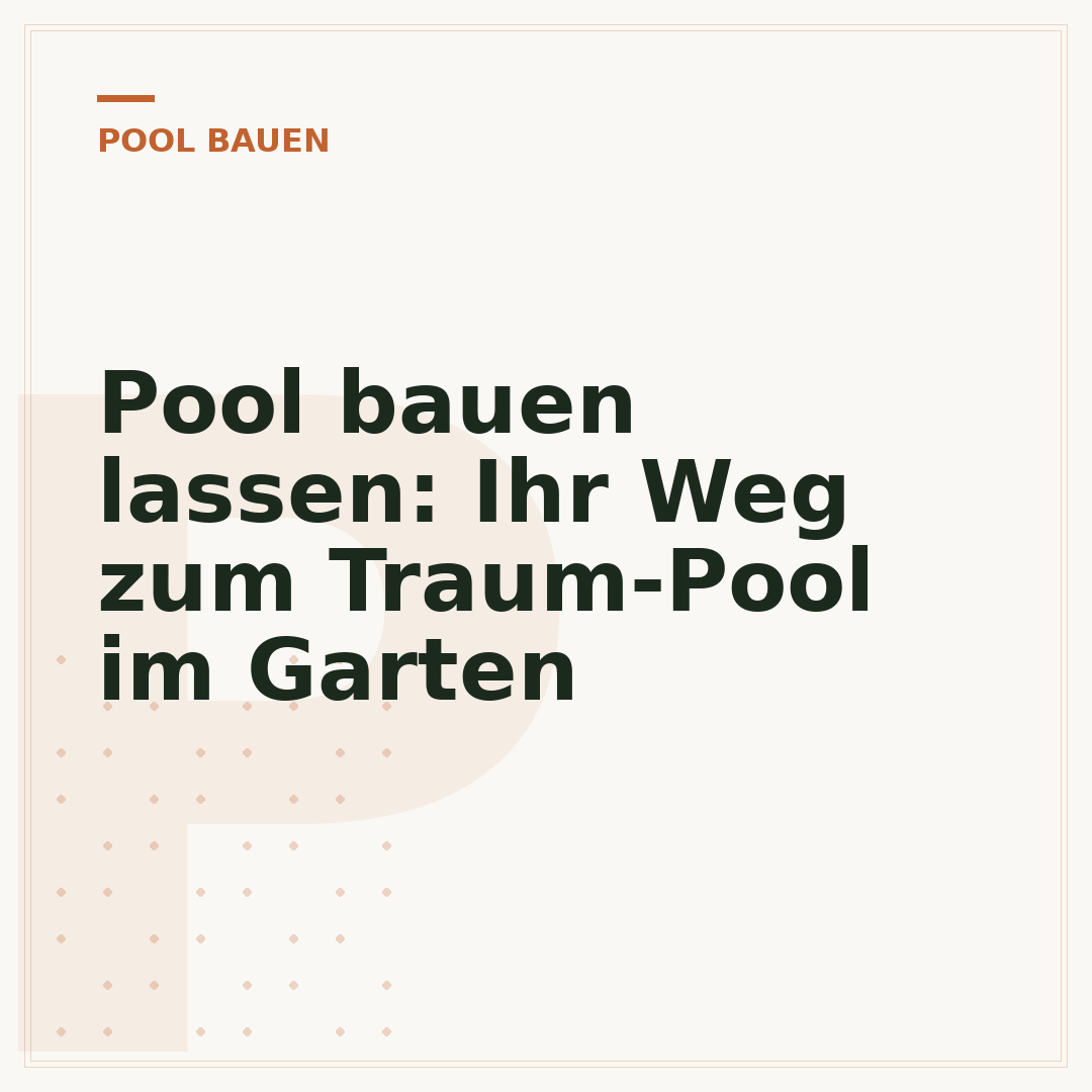 Pool bauen lassen: Ihr Weg zum Traum-Pool im Garten