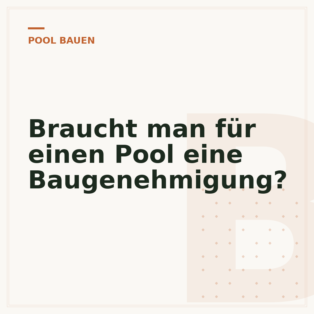 Braucht man für einen Pool eine Baugenehmigung?