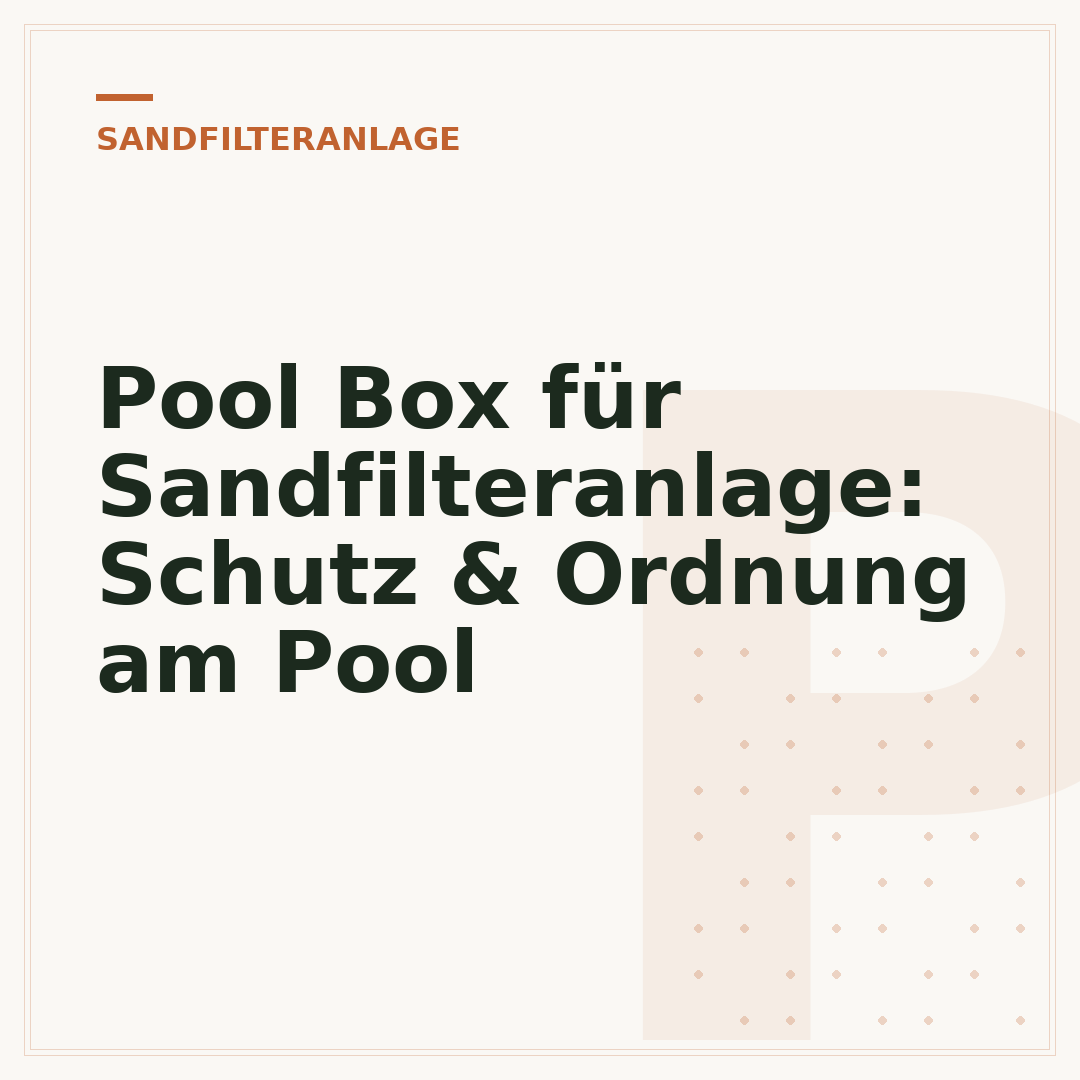 Pool Box für Sandfilteranlage: Schutz & Ordnung am Pool