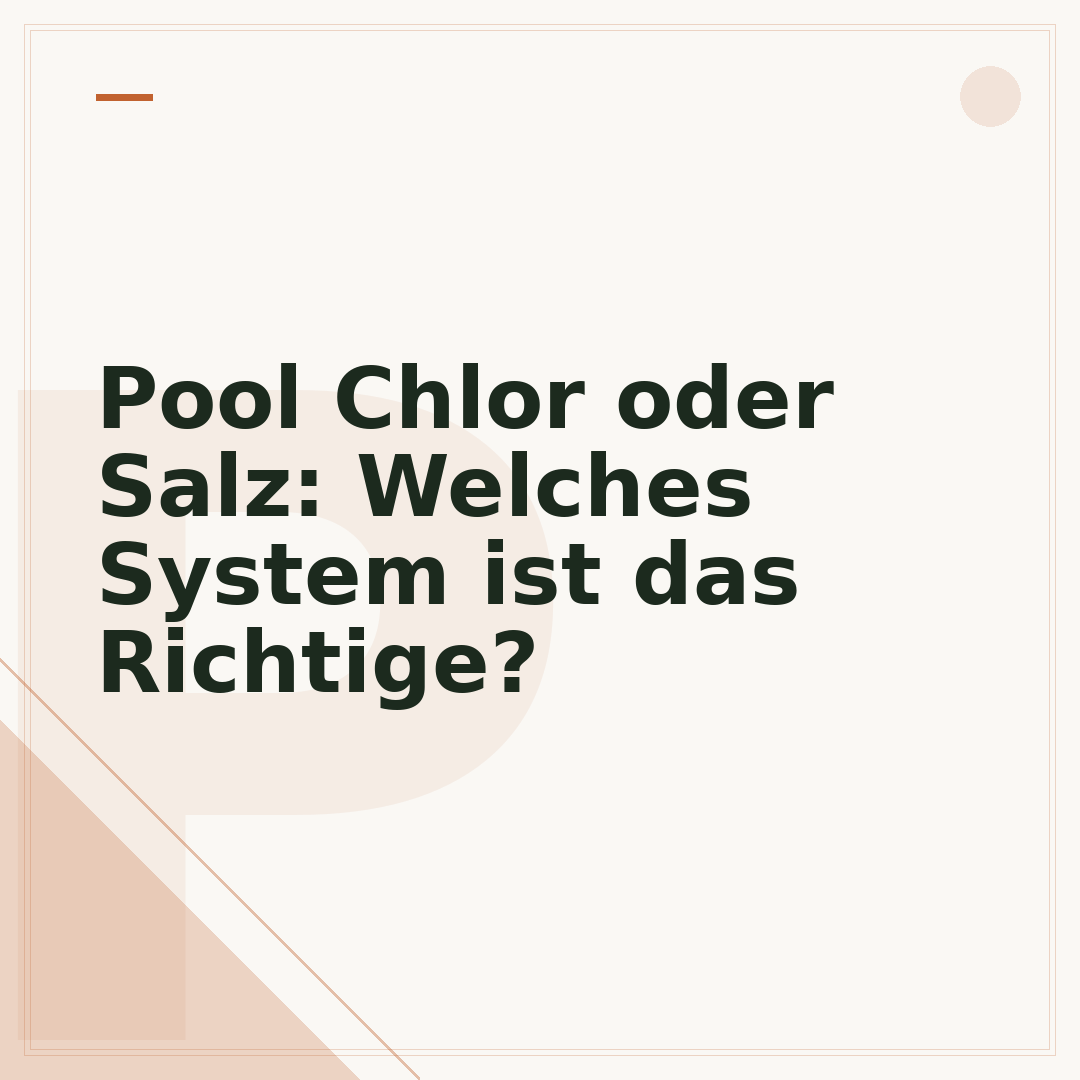 Pool Chlor oder Salz: Welches System ist das Richtige?