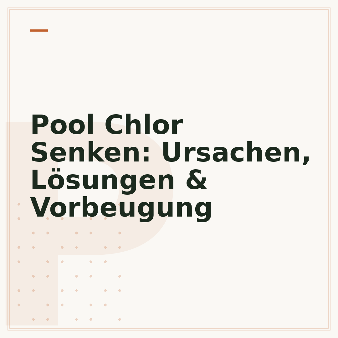 Pool Chlor Senken: Ursachen, Lösungen & Vorbeugung