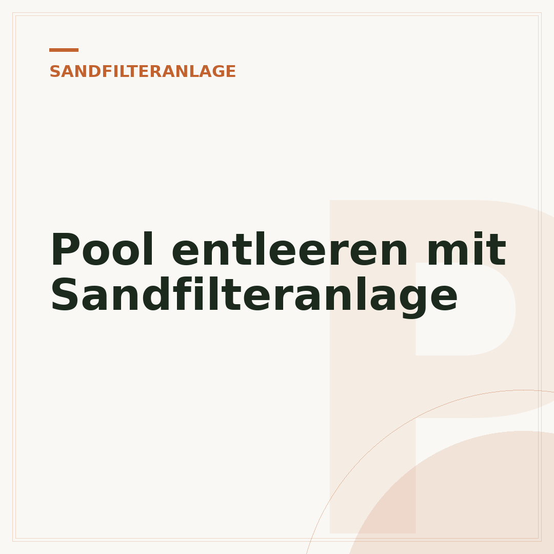 Pool entleeren mit Sandfilteranlage