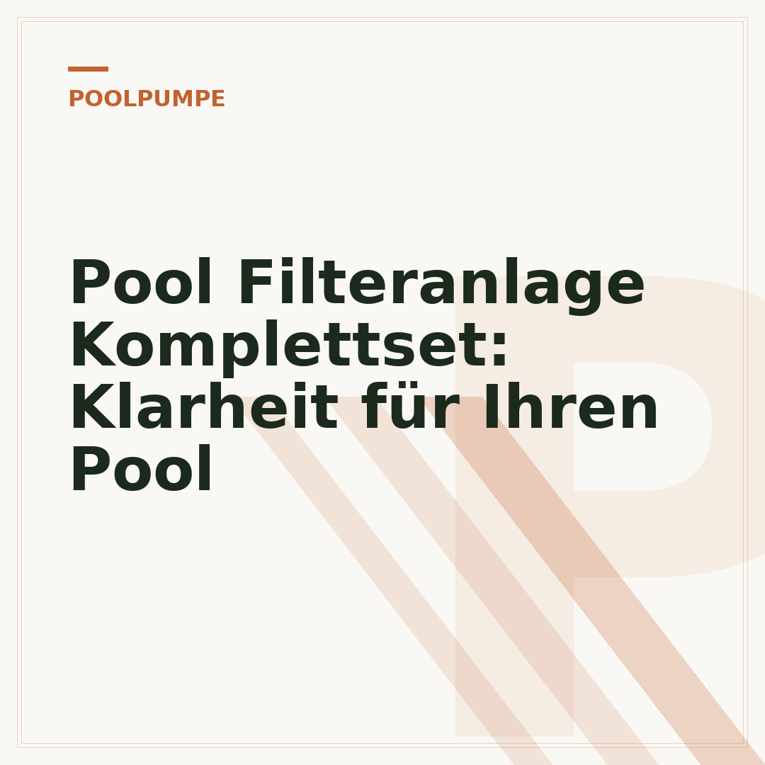 Pool Filteranlage Komplettset: Klarheit für Ihren Pool