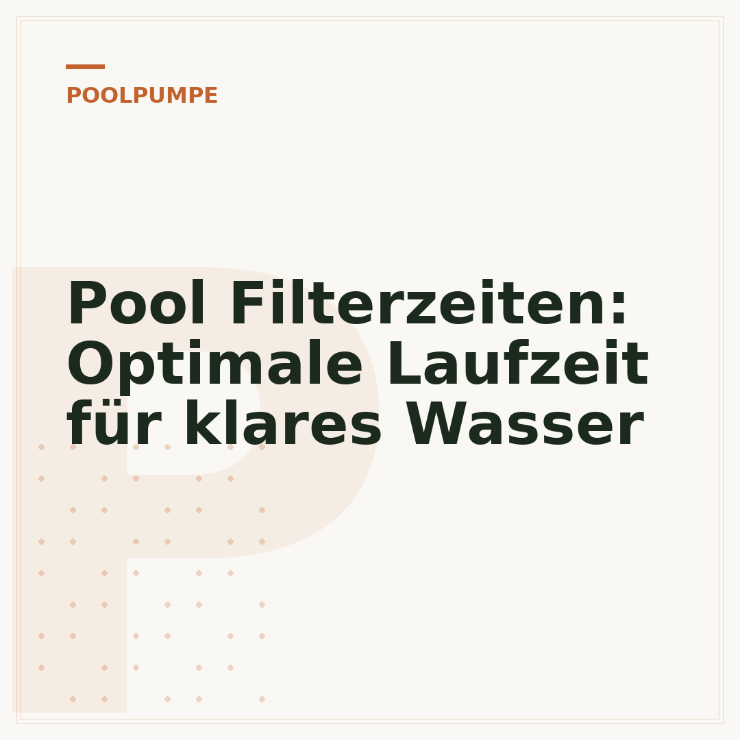Pool Filterzeiten: Optimale Laufzeit für klares Wasser