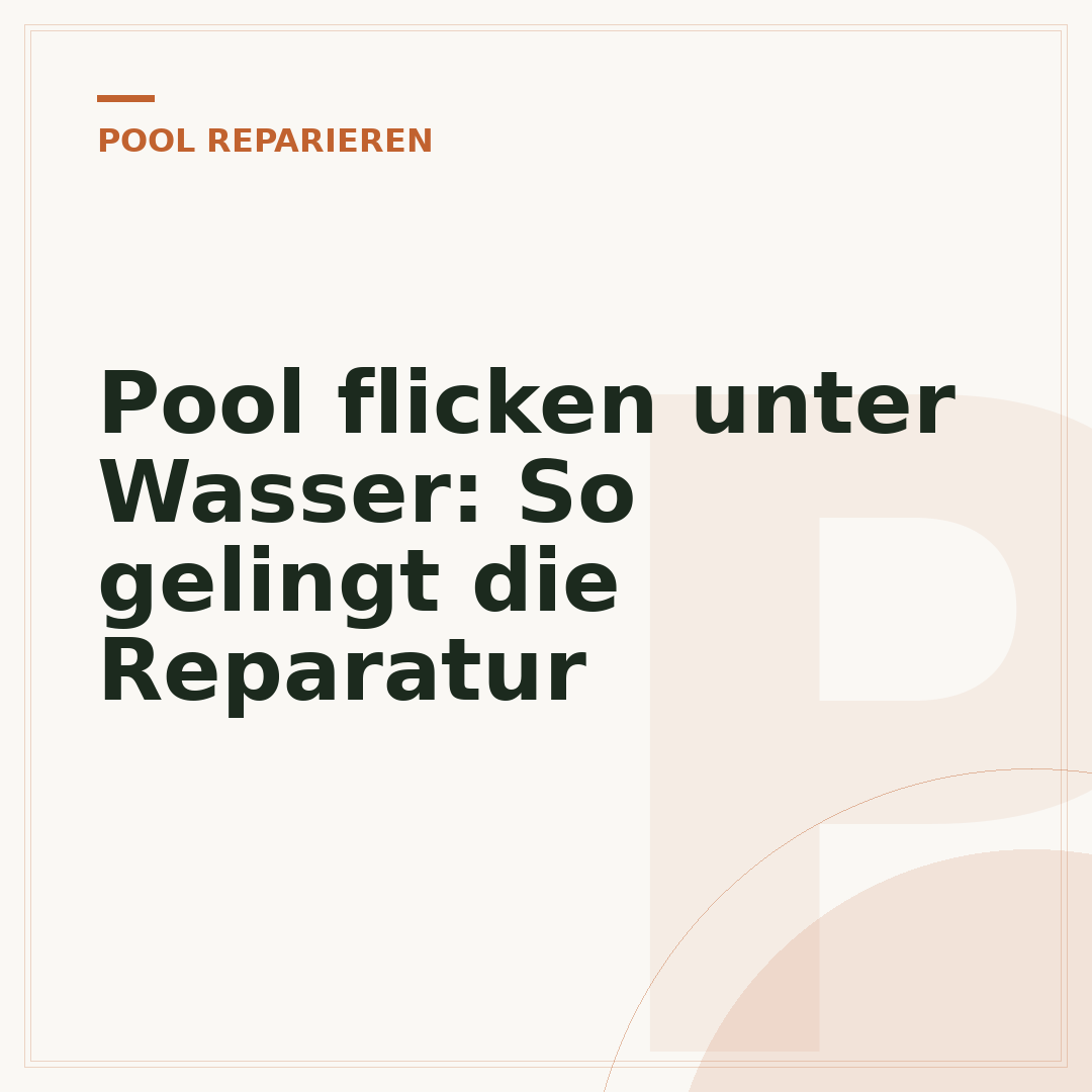 Pool flicken unter Wasser: So gelingt die Reparatur