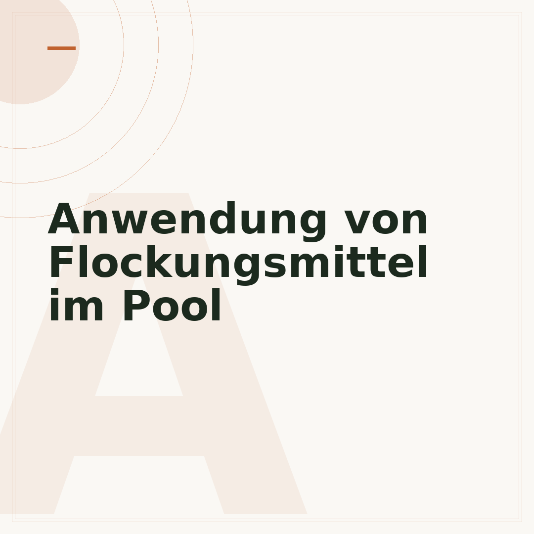 Anwendung von Flockungsmittel im Pool