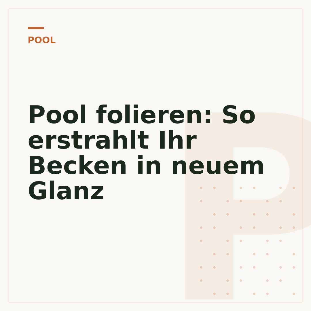 Pool folieren: So erstrahlt Ihr Becken in neuem Glanz