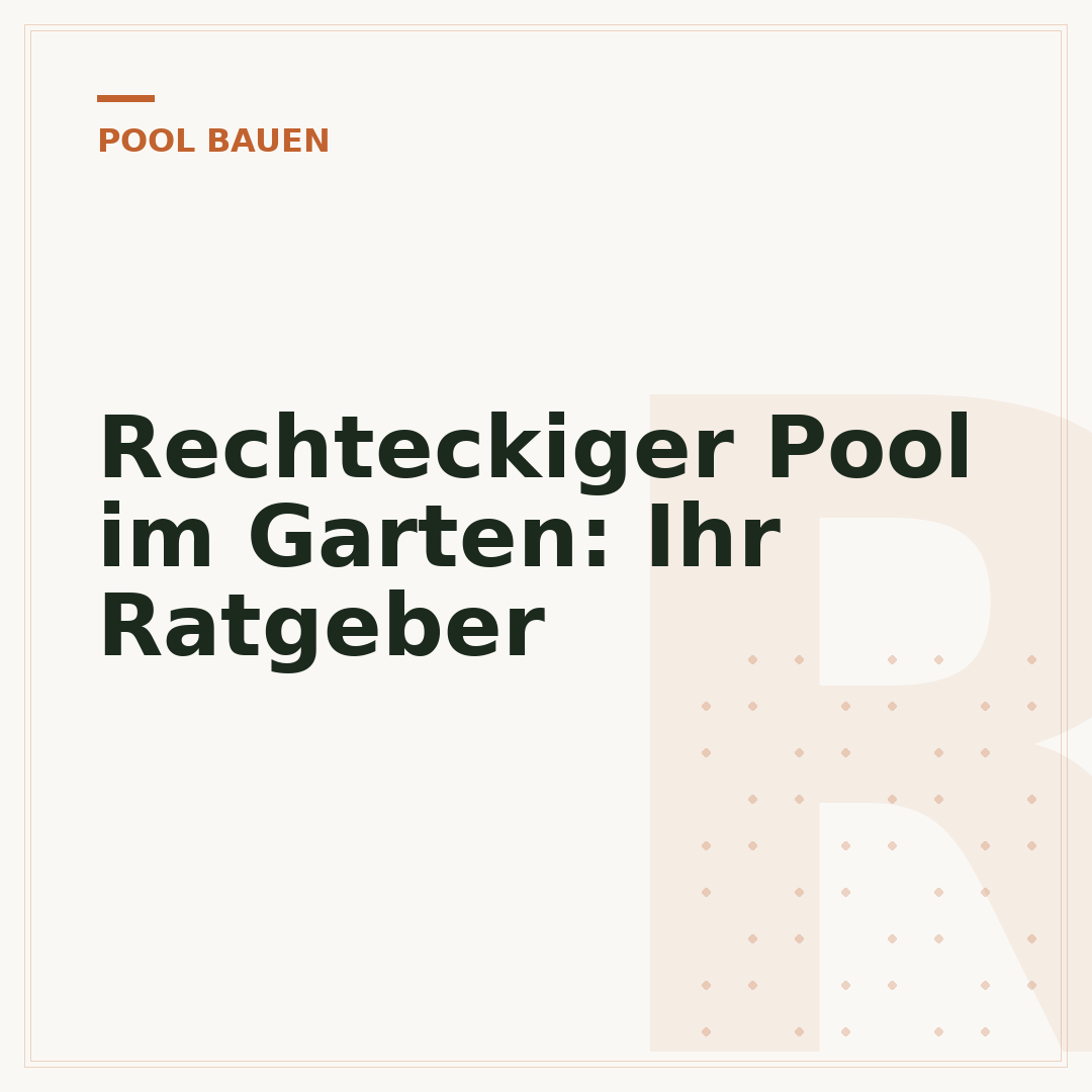 Rechteckiger Pool im Garten: Ihr Ratgeber