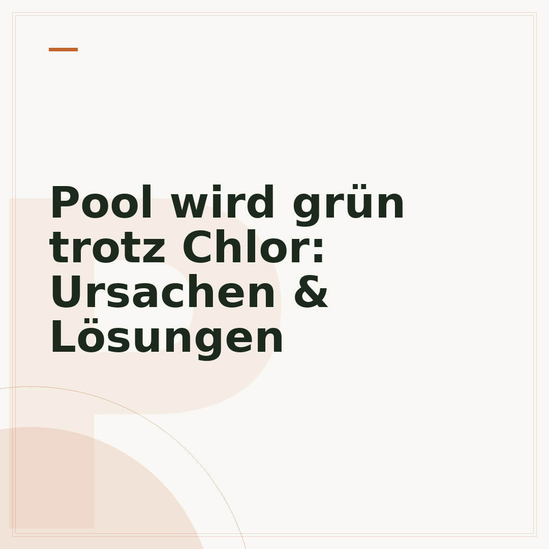 Pool wird grün trotz Chlor: Ursachen & Lösungen