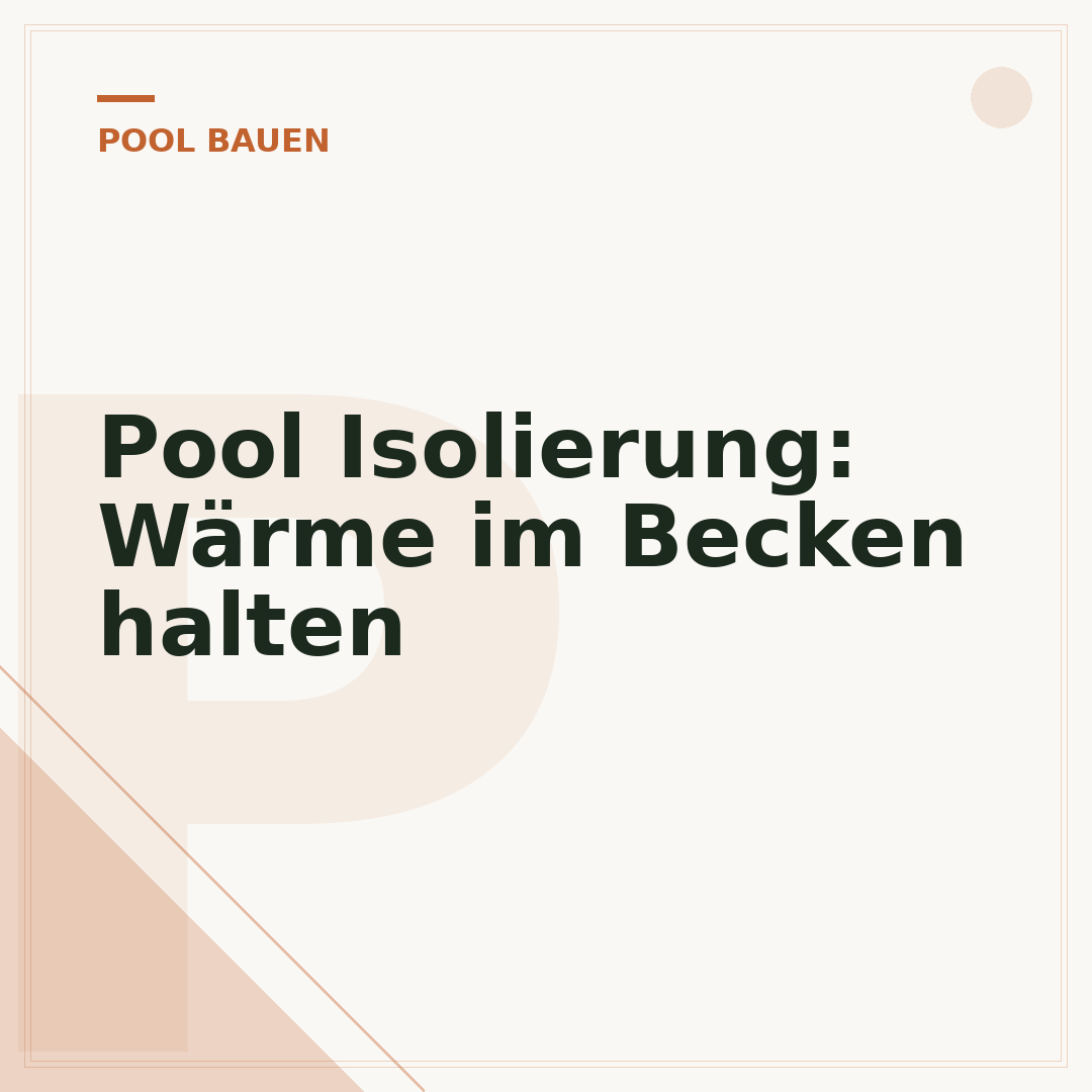 Pool Isolierung: Wärme im Becken halten