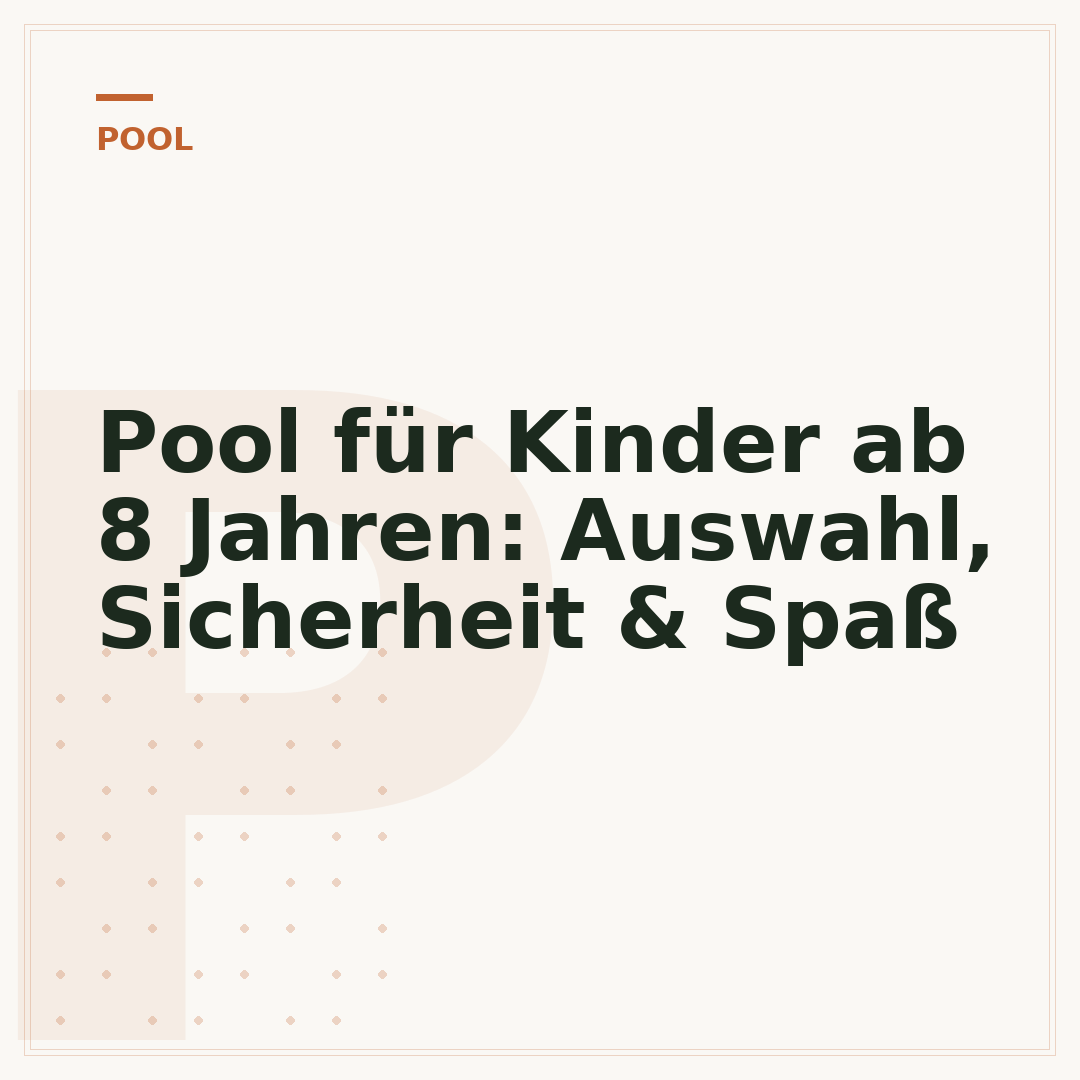 Pool für Kinder ab 8 Jahren: Auswahl, Sicherheit & Spaß