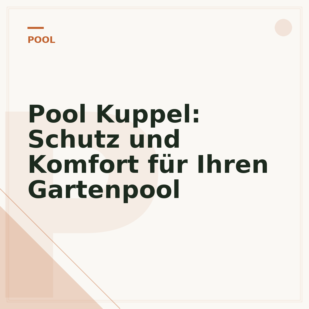 Pool Kuppel: Schutz und Komfort für Ihren Gartenpool